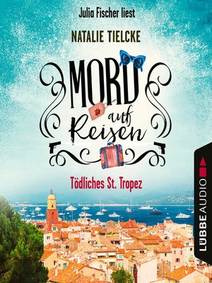 cover image of Mord auf Reisen--Tödliches St. Tropez--Ein Fall für Claire und Andrew, Teil 1